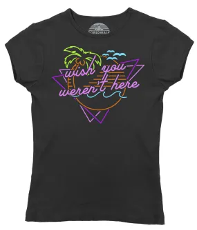 Women's Wish You Weren't Here T-Shirt